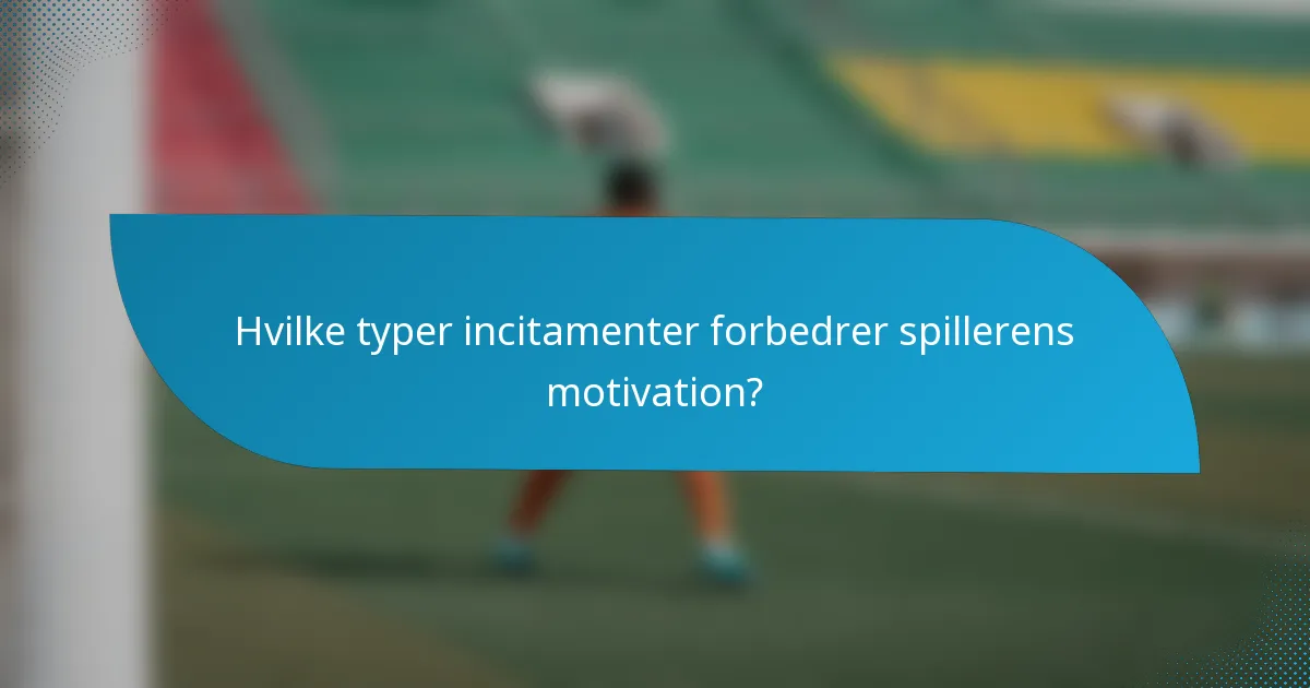 Hvilke typer incitamenter forbedrer spillerens motivation?