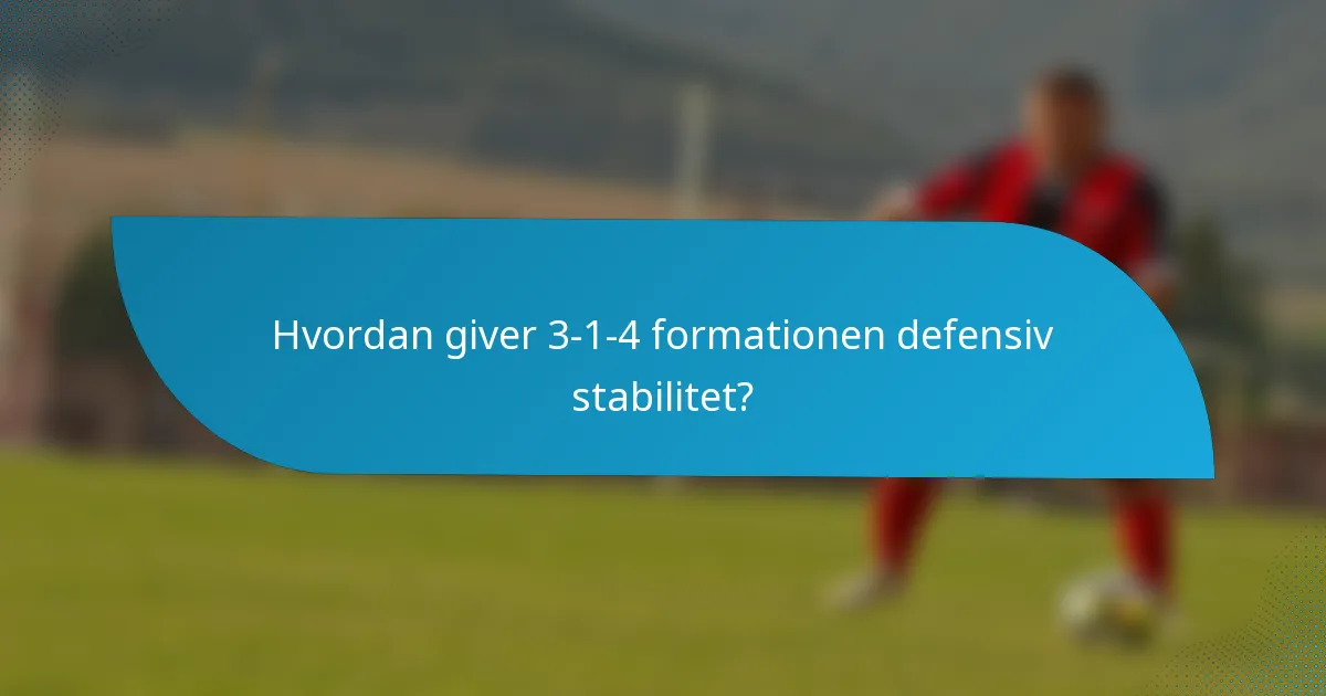 Hvordan giver 3-1-4 formationen defensiv stabilitet?